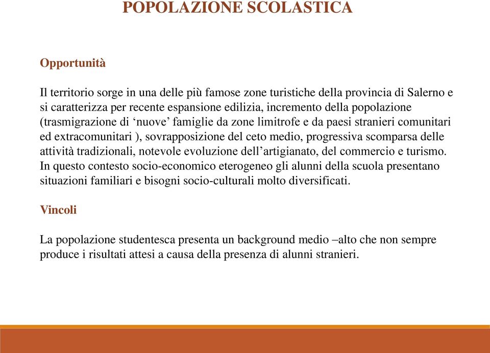 tradizionali, notevole evoluzione dell artigianato, del commercio e turismo.