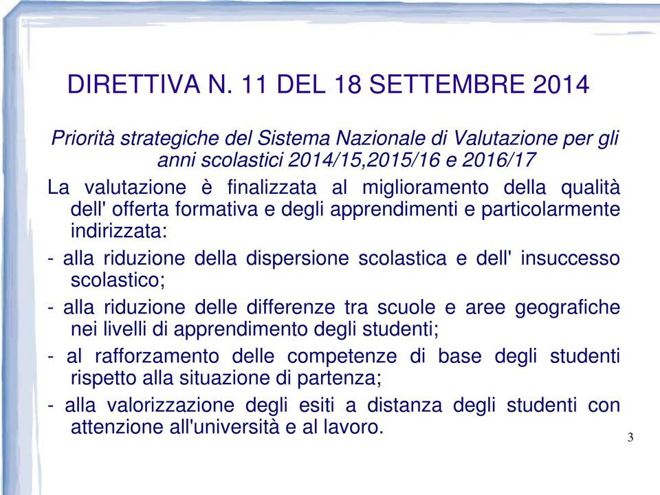 miglioramento della qualità dell' offerta formativa e degli apprendimenti e particolarmente indirizzata: - alla riduzione della dispersione scolastica e dell'