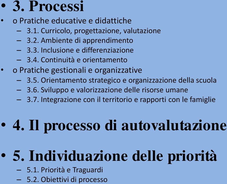 6. Sviluppo e valorizzazione delle risorse umane 3.7. Integrazione con il territorio e rapporti con le famiglie 4.