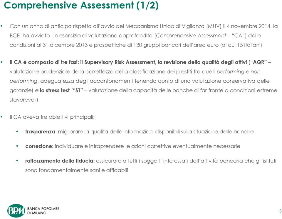 Assessment, la revisione della qualità degli attivi ( AQR valutazione prudenziale della correttezza della classificazione dei prestiti tra quelli performing e non performing, adeguatezza degli