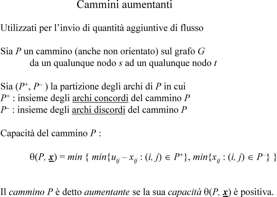 concordi del cammino P P : insieme degli archi discordi del cammino P Capacità del cammino P : Cammini aumentanti θ(p, x)