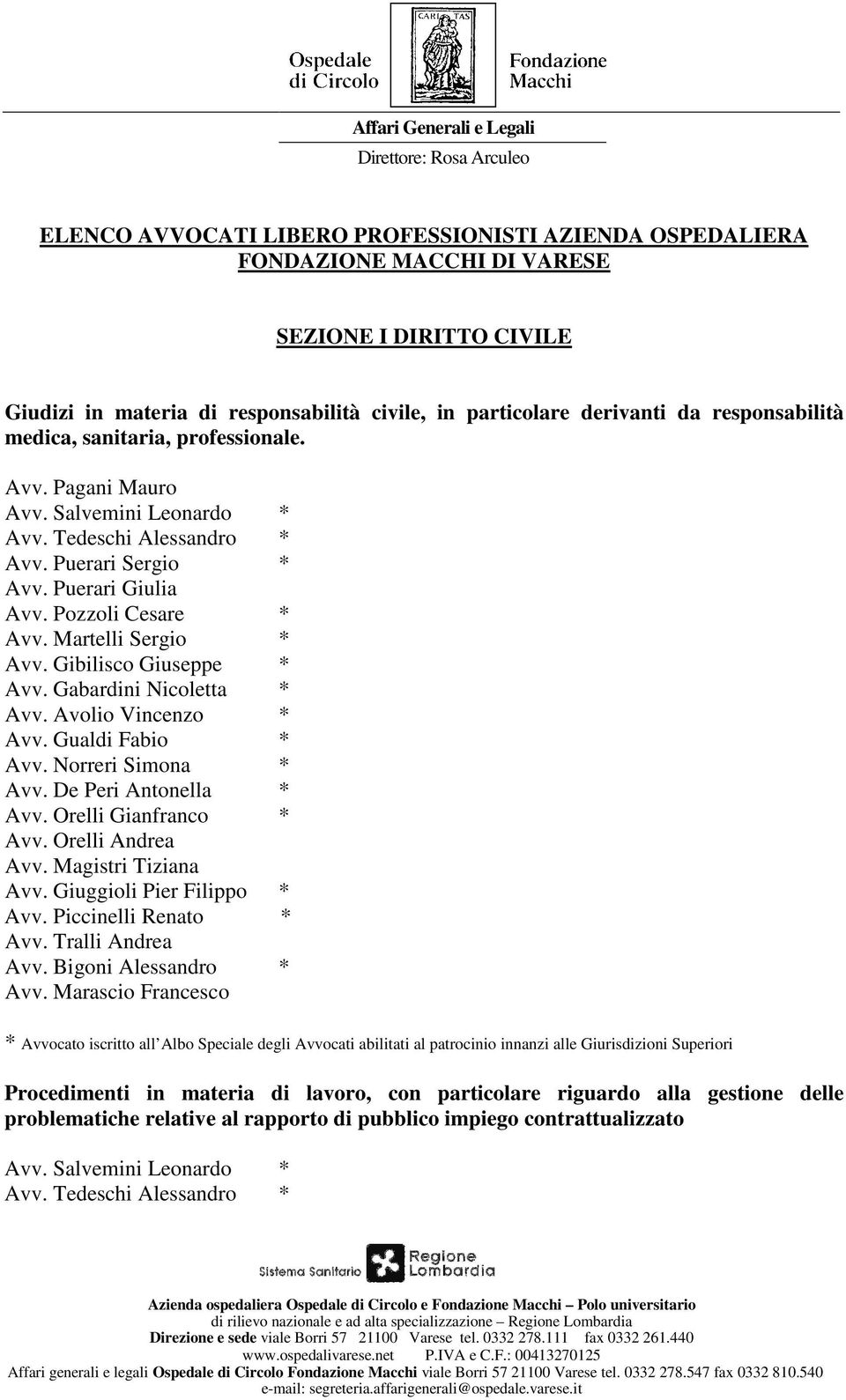 Tralli Andrea Procedimenti in materia di lavoro, con particolare riguardo alla gestione delle problematiche relative al rapporto di pubblico impiego contrattualizzato Azienda ospedaliera Ospedale di