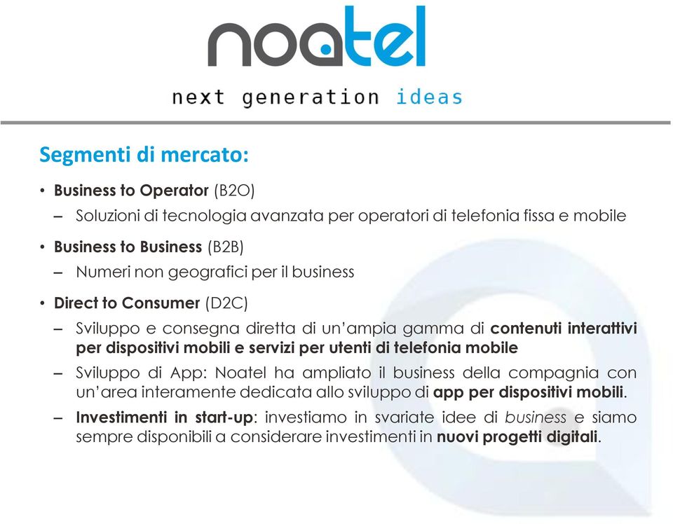 per utenti di telefonia mobile Sviluppo di App: Noatel ha ampliato il business della compagnia con un area interamente dedicata allo sviluppo di app per