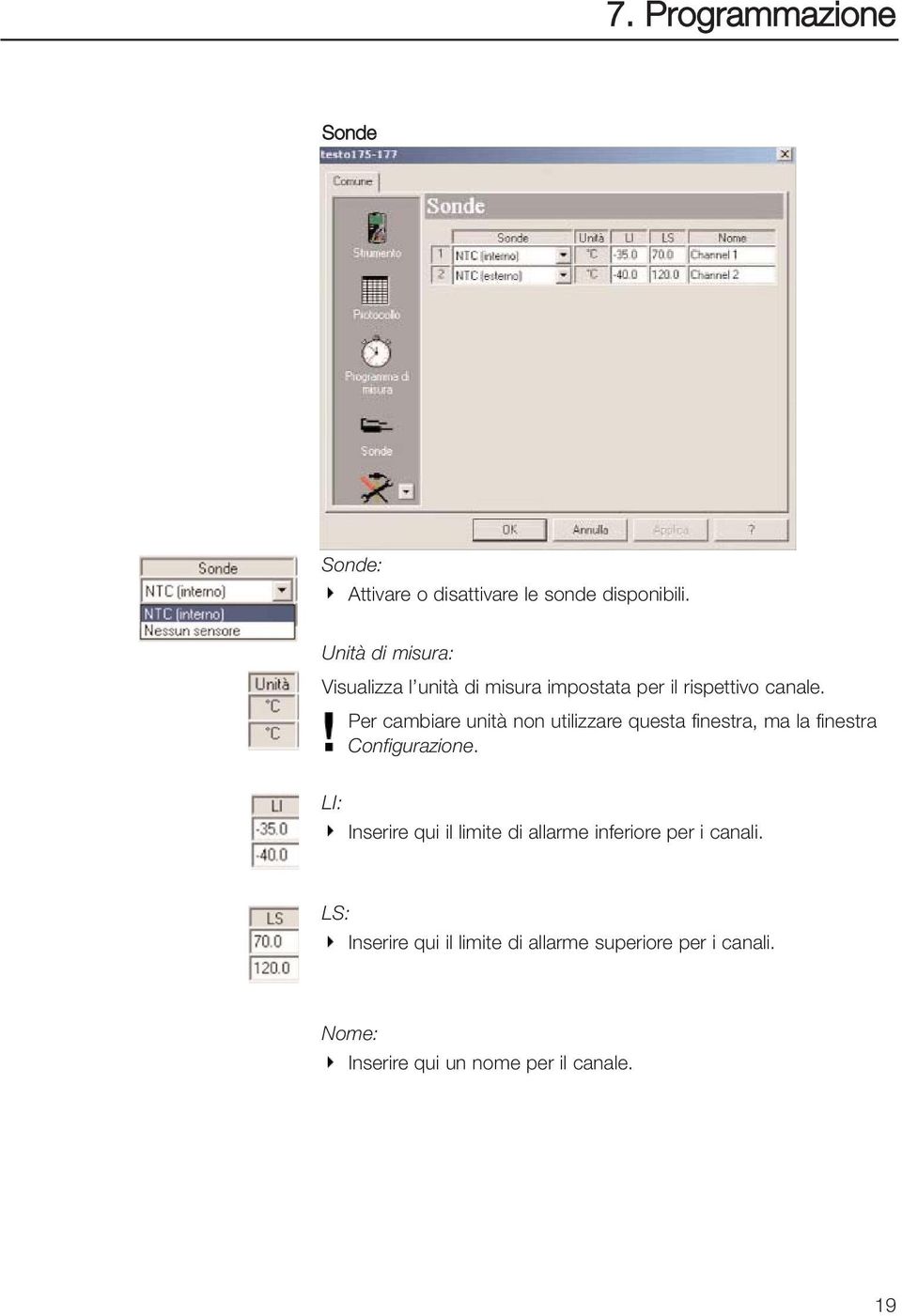 Per cambiare unità non utilizzare questa finestra, ma la finestra Configurazione.