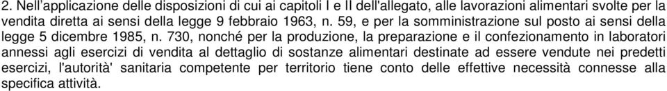 730, nonché per la produzione, la preparazione e il confezionamento in laboratori annessi agli esercizi di vendita al dettaglio di sostanze