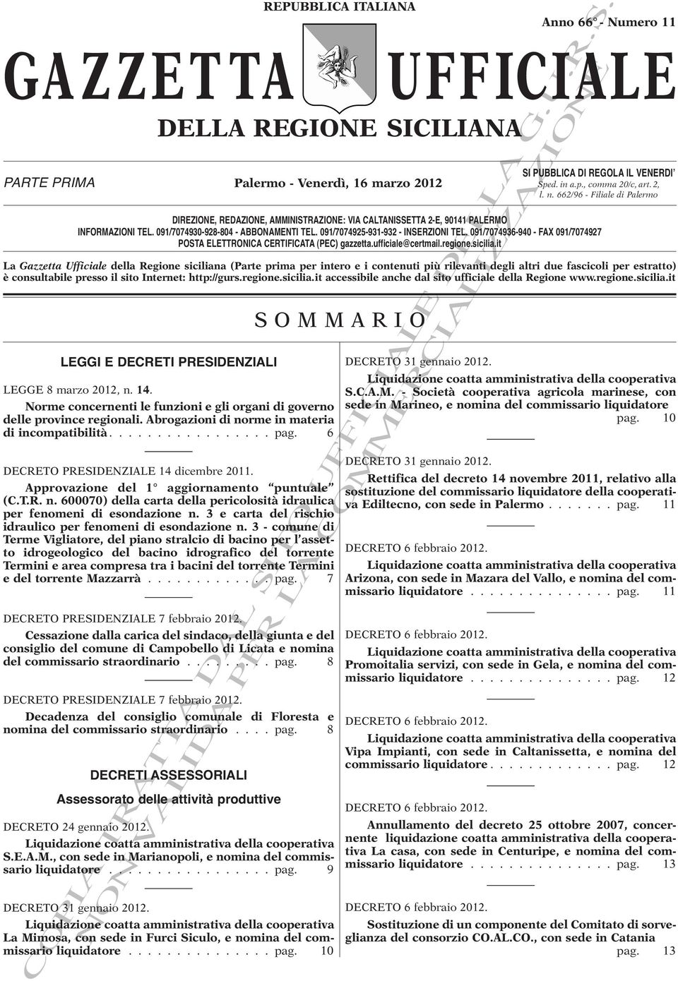 091/7074925-931-932 - INSERZIONI TEL. 091/7074936-940 - FAX 091/7074927 POSTA ELETTRONICA CERTIFICATA (PEC) gazzetta.ufficiale@certmail.regione.sicilia.