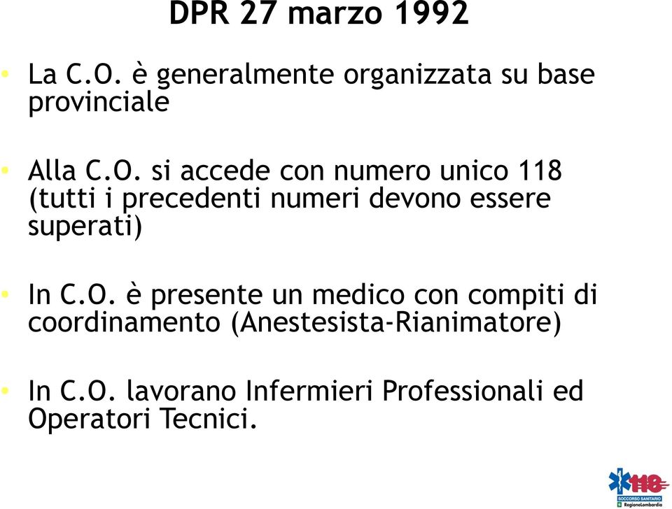 si accede con numero unico 118 (tutti i precedenti numeri devono essere