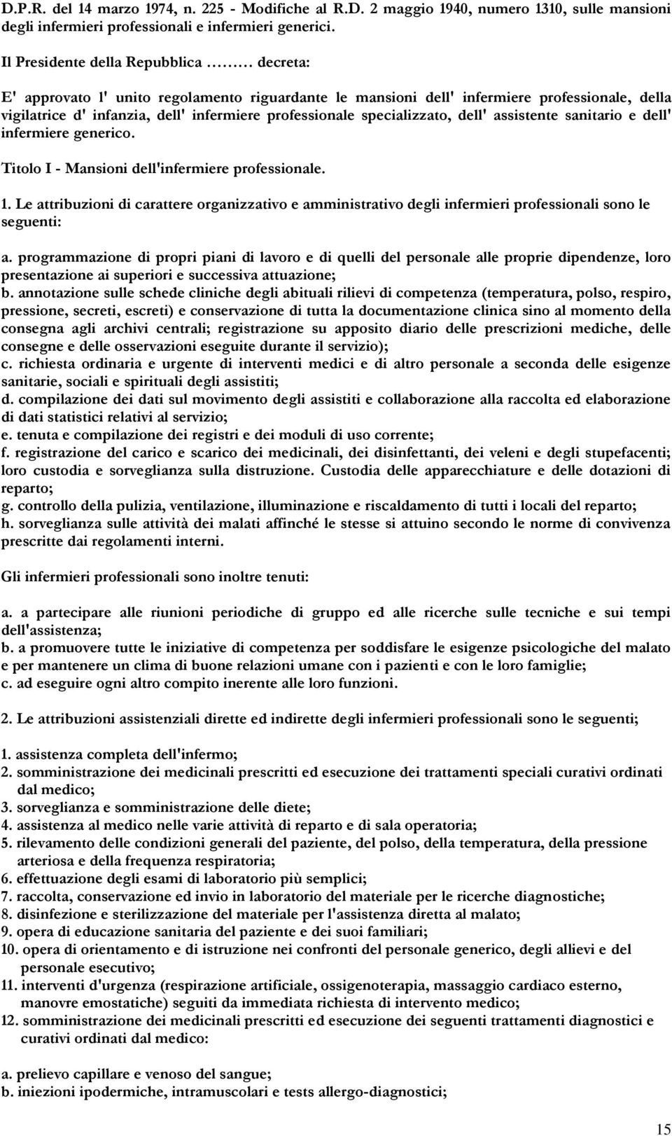 specializzato, dell' assistente sanitario e dell' infermiere generico. Titolo I - Mansioni dell'infermiere professionale. 1.