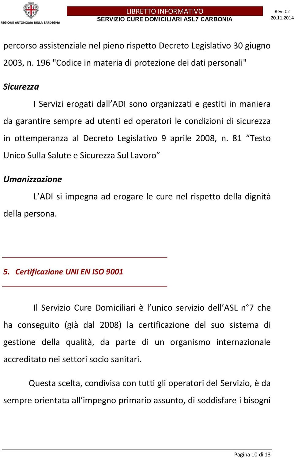 sicurezza in ottemperanza al Decreto Legislativo 9 aprile 2008, n.