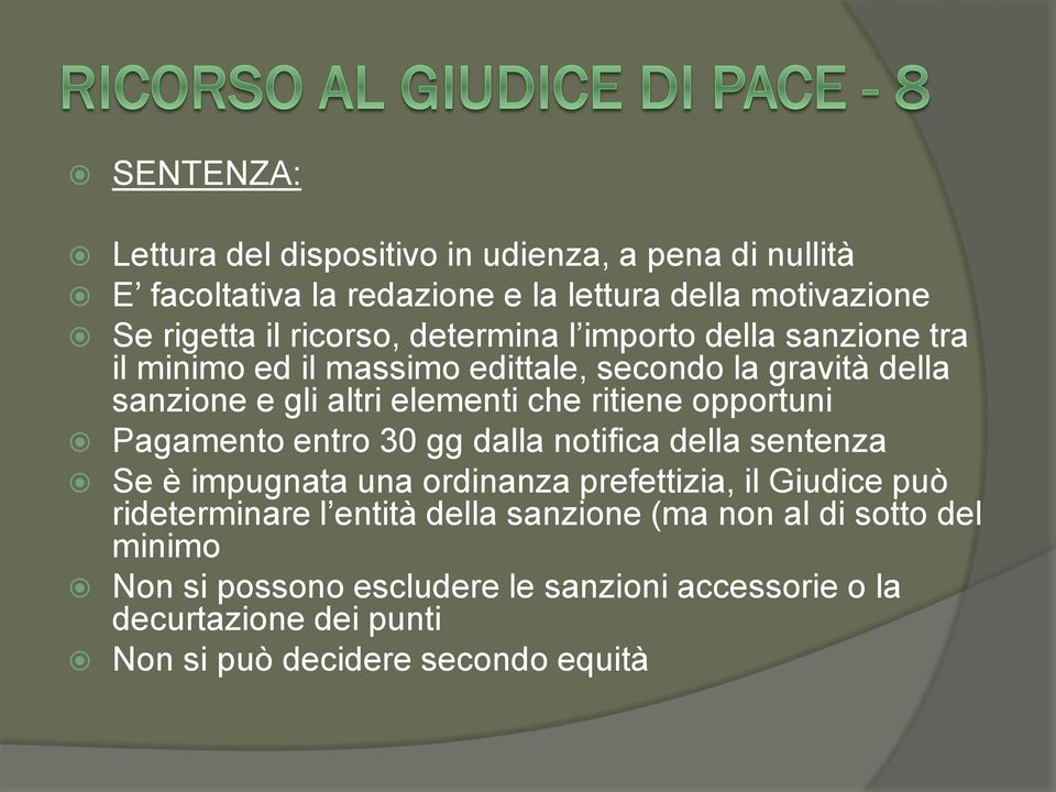 opportuni Pagamento entro 30 gg dalla notifica della sentenza Se è impugnata una ordinanza prefettizia, il Giudice può rideterminare l entità