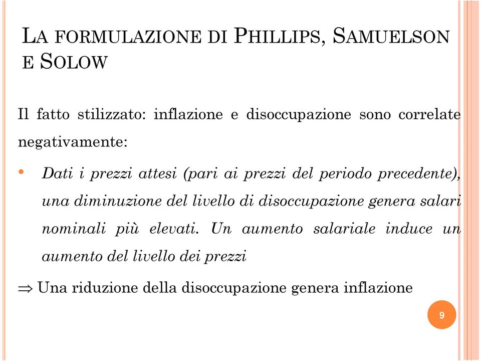 precedente), una diminuzione del livello di disoccupazione genera salari nominali più elevati.