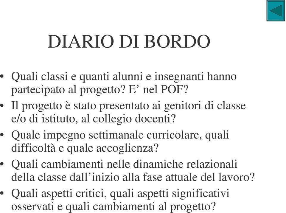 Quale impegno settimanale curricolare, quali difficoltà e quale accoglienza?