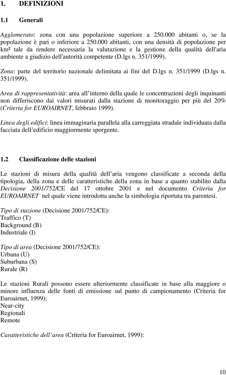 Zona: parte del territorio nazionale delimitata ai fini del D.lgs n. 351/1999 (D.lgs n. 351/1999).