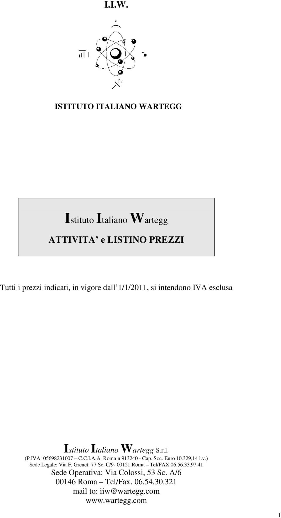 dall 1/1/2011, si intendono IVA esclusa Istituto Italiano Wartegg S.r.l. (P.IVA: 05698231007 C.C.I.A.A. Roma n 913240 - Cap.