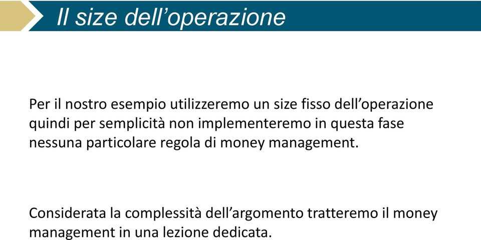 nessuna particolare regola di money management.