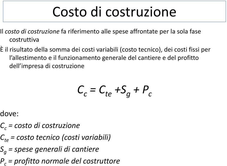 funzionamento generale del cantiere e del profitto dell impresa di costruzione C c = C te +S g + P c dove: C c =