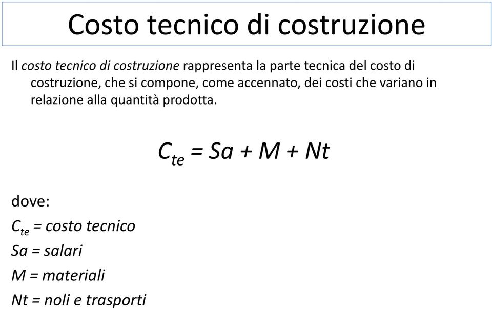 dei costi che variano in relazione alla quantità prodotta.