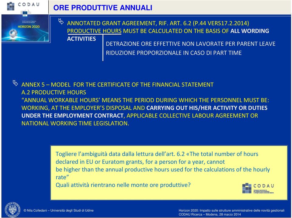 2014) PRODUCTIVE HOURS MUST BE CALCULATED ON THE BASIS OF ALL WORDING ACTIVITIES DETRAZIONE ORE EFFETTIVE NON LAVORATE PER PARENT LEAVE RIDUZIONE PROPORZIONALE IN CASO DI PART TIME ANNEX 5 MODEL FOR