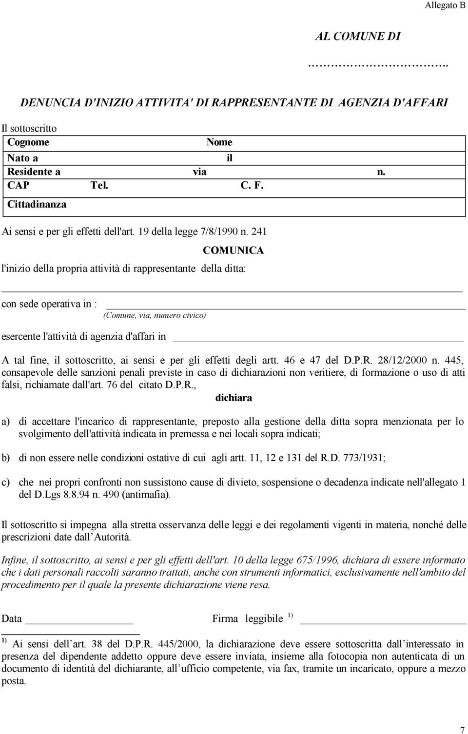 241 COMUNICA l'inizio della propria attività di rappresentante della ditta: con sede operativa in : (Comune, via, numero civico) esercente l'attività di agenzia d'affari in A tal fine, il