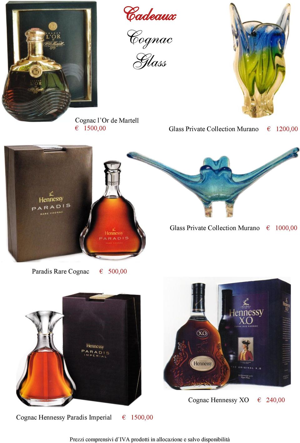 Rare Cognac 500,00 Cognac Hennessy XO 240,00 Cognac Hennessy Paradis