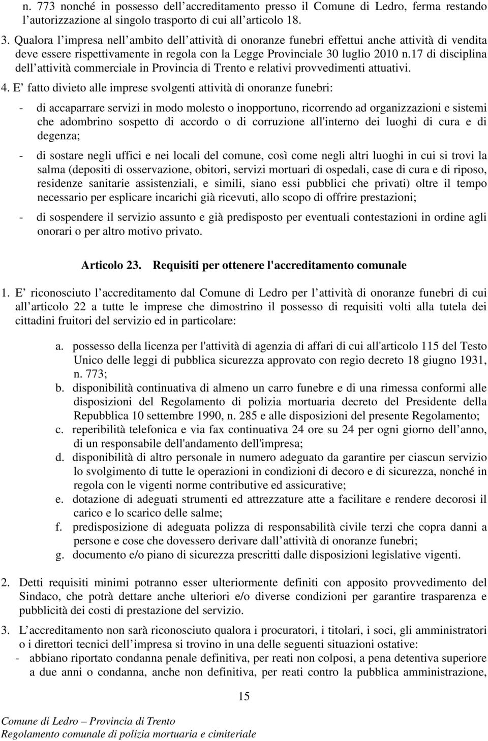 17 di disciplina dell attività commerciale in Provincia di Trento e relativi provvedimenti attuativi. 4.