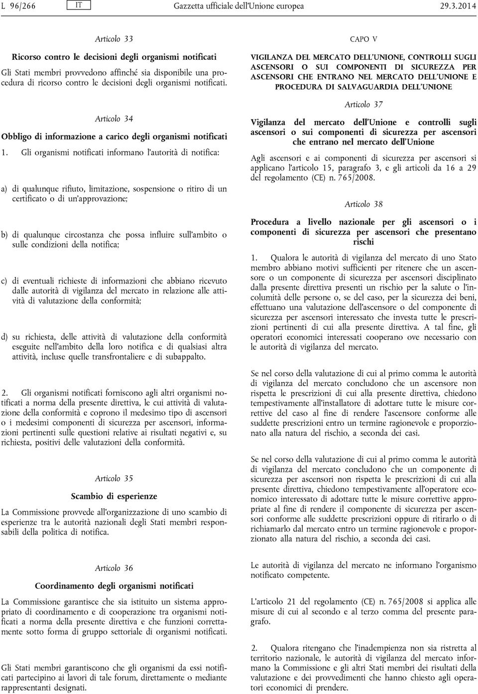 Articolo 34 Obbligo di informazione a carico degli organismi notificati 1.