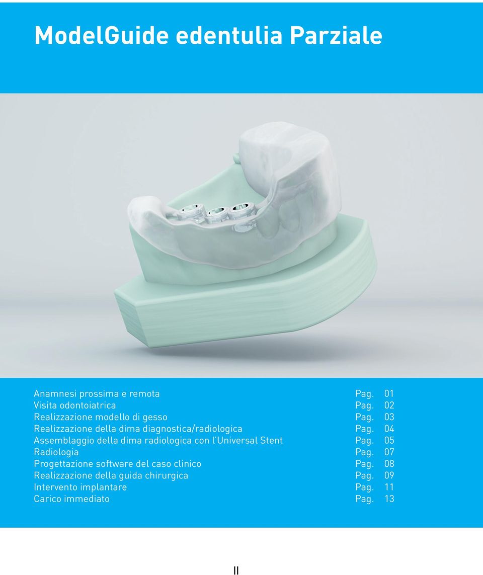 04 Assemblaggio della dima radiologica con l Universal Stent Pag. 05 Radiologia Pag.