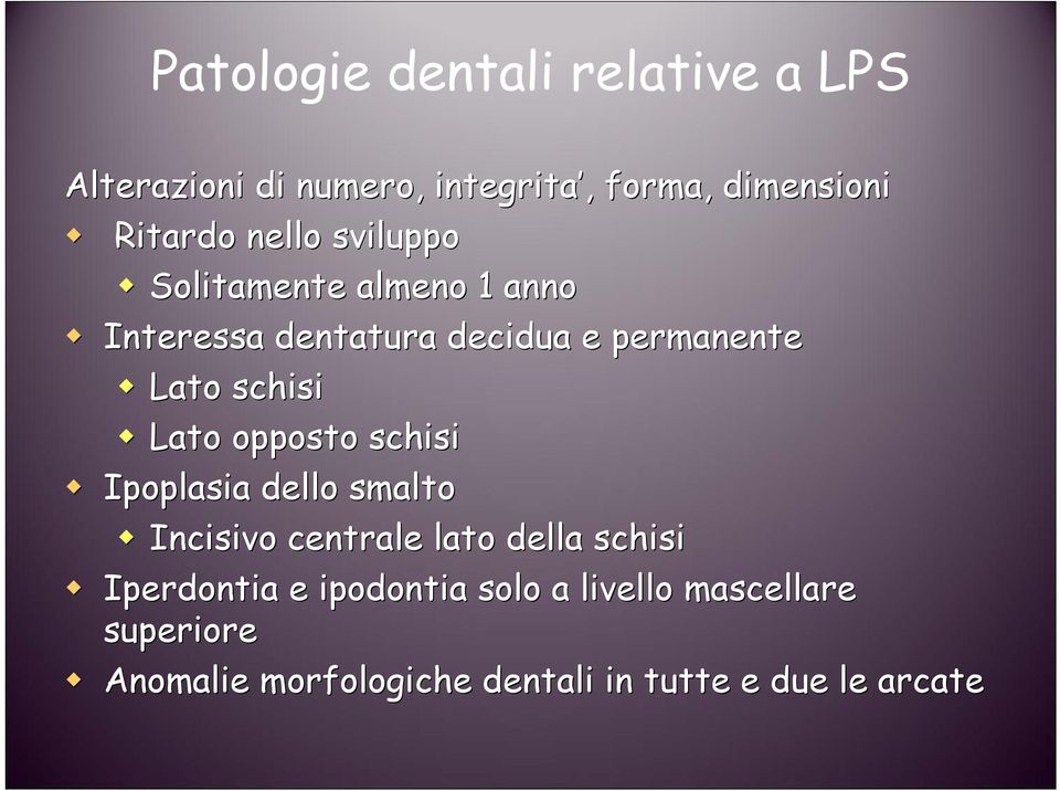 Lato opposto schisi Ipoplasia dello smalto Incisivo centrale lato della schisi Iperdontia e