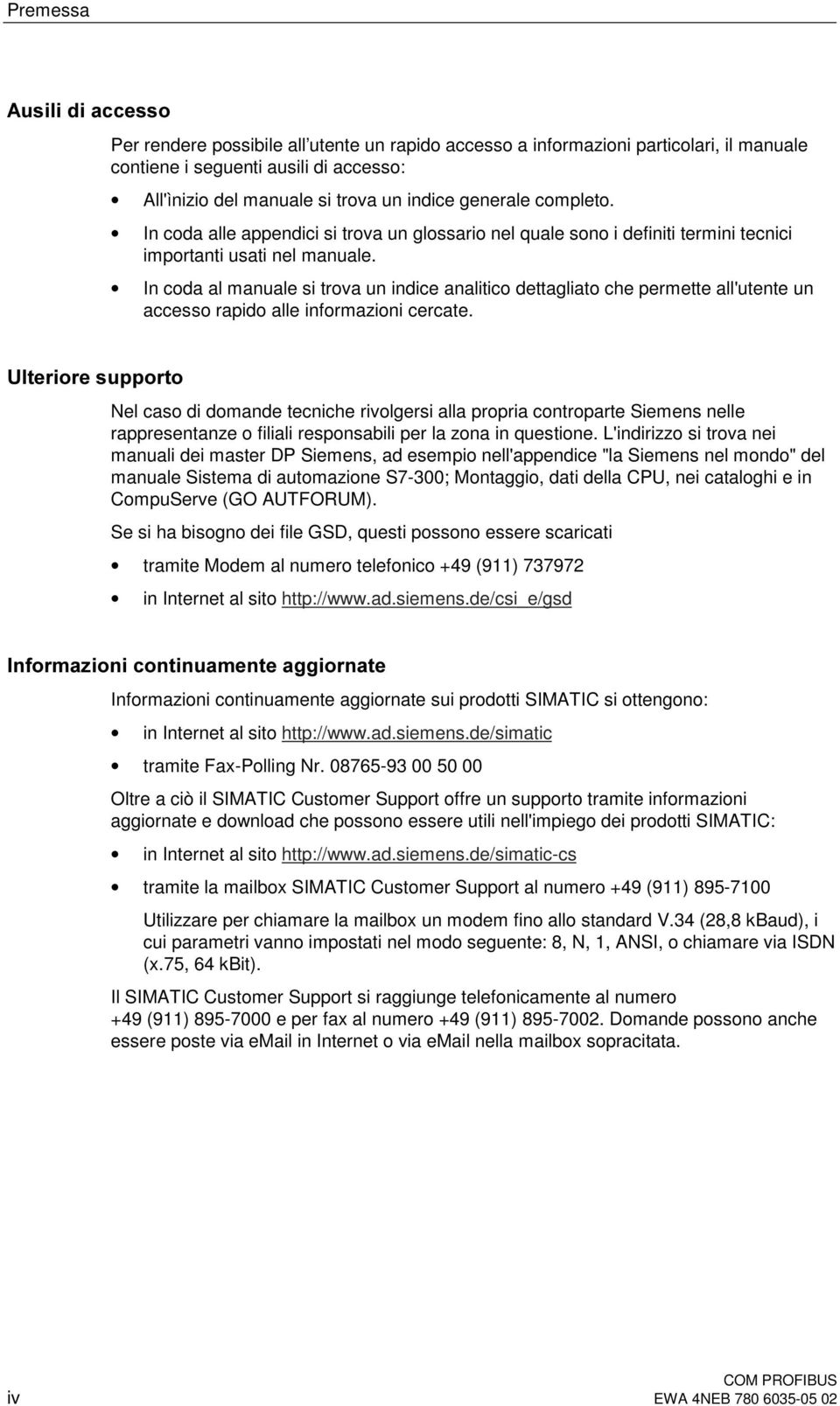 In coda al manuale si trova un indice analitico dettagliato che permette all'utente un accesso rapido alle informazioni cercate.