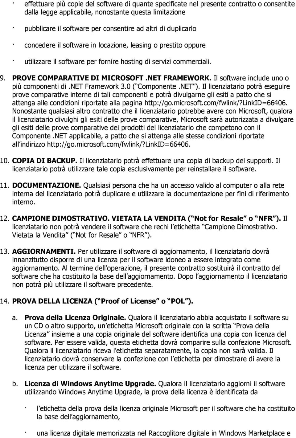 Il software include uno o più componenti di.net Framework 3.0 ( Componente.NET ).