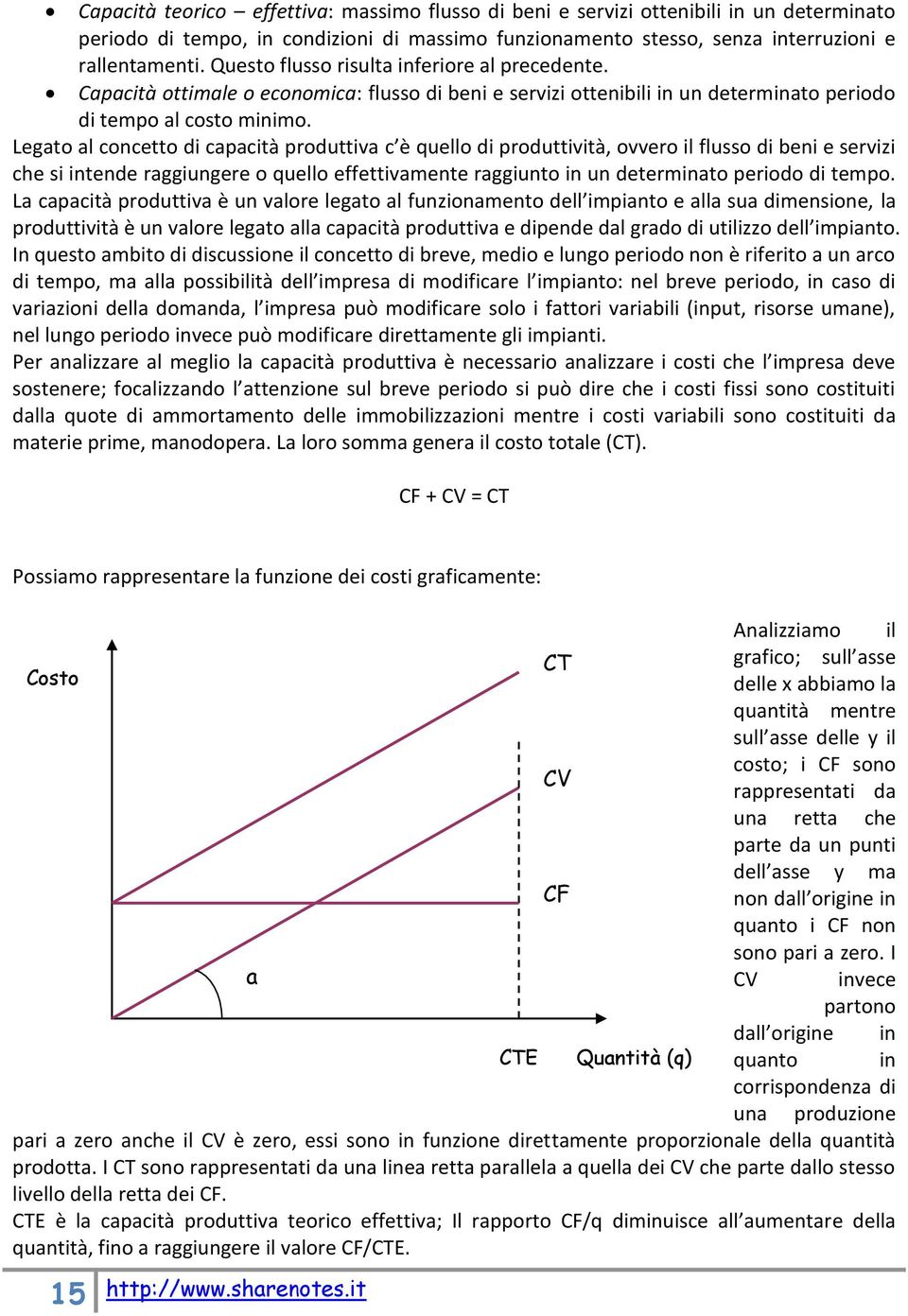 Legato al concetto di capacità produttiva c è quello di produttività, ovvero il flusso di beni e servizi che si intende raggiungere o quello effettivamente raggiunto in un determinato periodo di