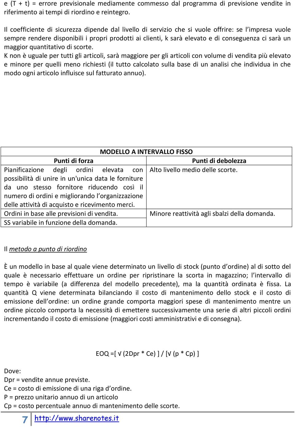 un maggior quantitativo di scorte.