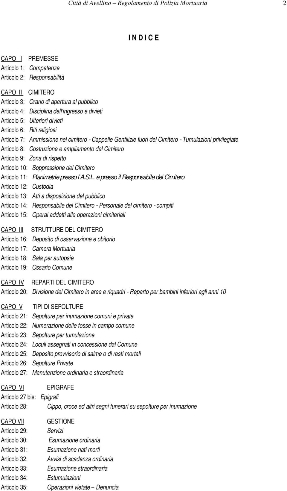 Articolo 8: Costruzione e ampliamento del Cimitero Articolo 9: Zona di rispetto Articolo 10: Soppressione del Cimitero Articolo 11: Planimetrie presso l A.S.L.