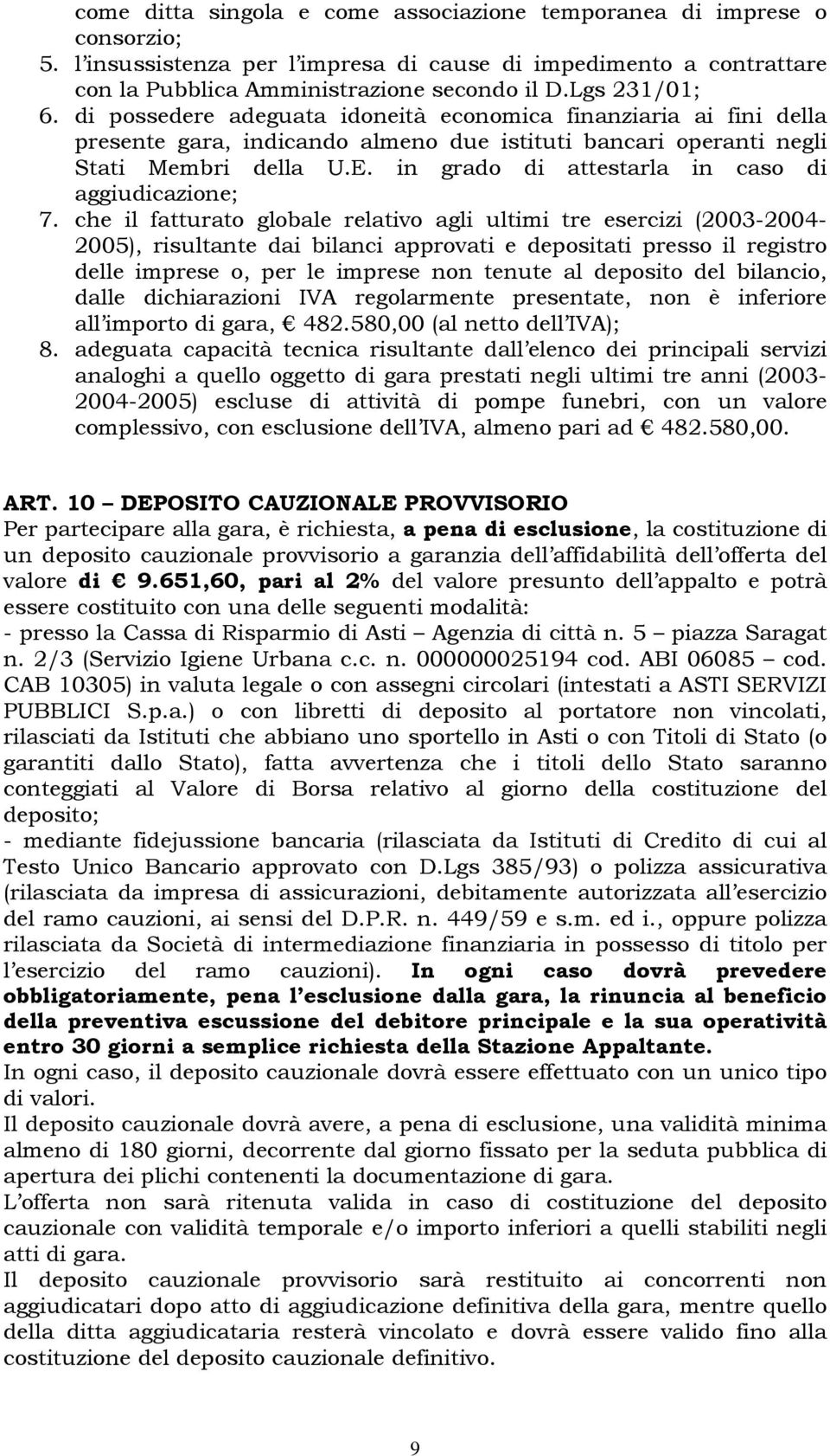 in grado di attestarla in caso di aggiudicazione; 7.