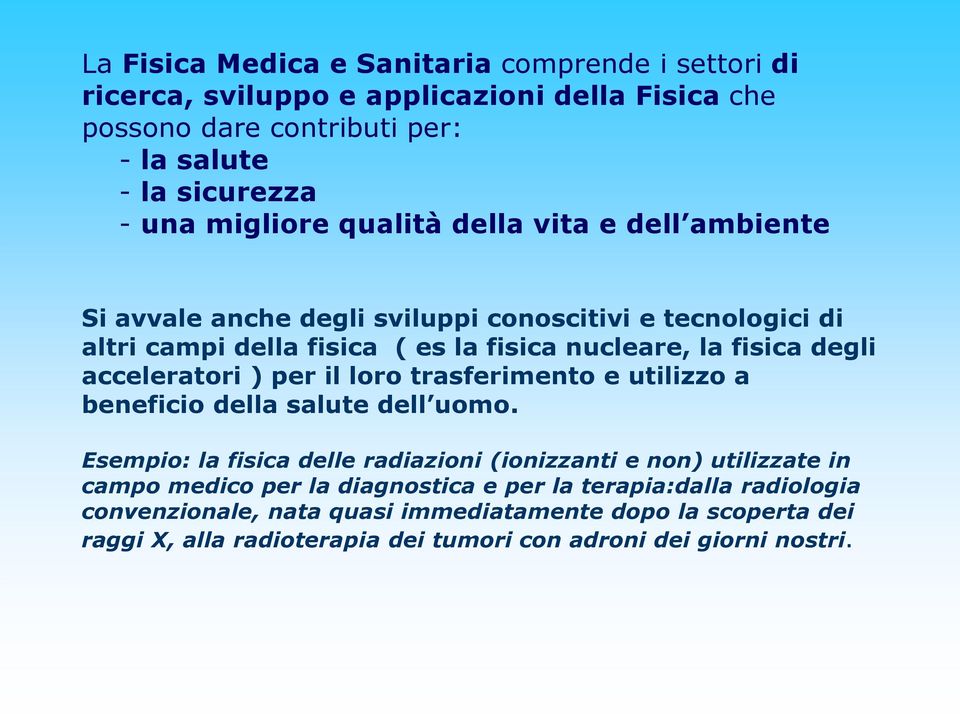 acceleratori ) per il loro trasferimento e utilizzo a beneficio della salute dell uomo.