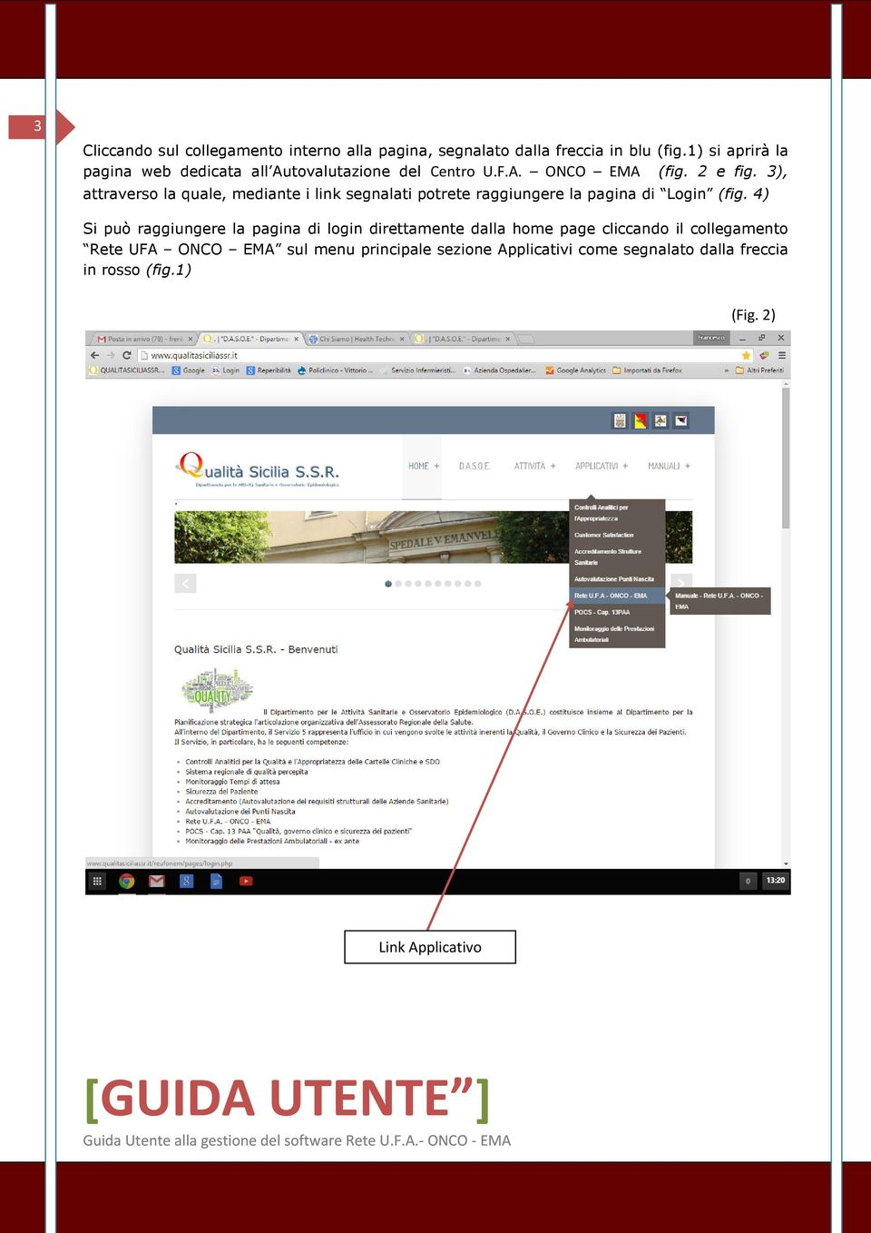 3), attraverso la quale, mediante i link segnalati potrete raggiungere la pagina di Login (fig.