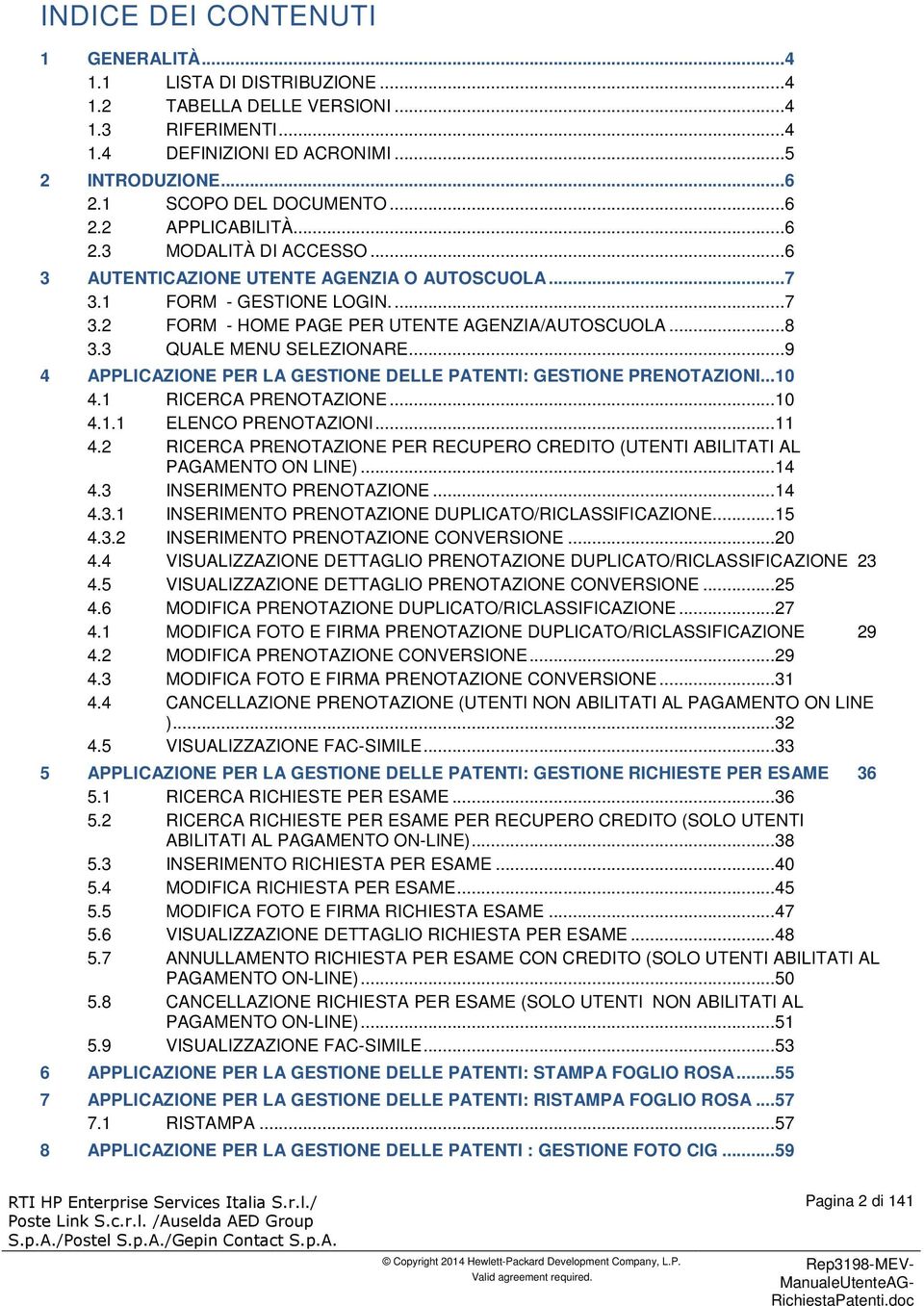 .. 8 3.3 QUALE MENU SELEZIONARE... 9 4 APPLICAZIONE PER LA GESTIONE DELLE PATENTI: GESTIONE PRENOTAZIONI...10 4.1 RICERCA PRENOTAZIONE...10 4.1.1 ELENCO PRENOTAZIONI...11 4.