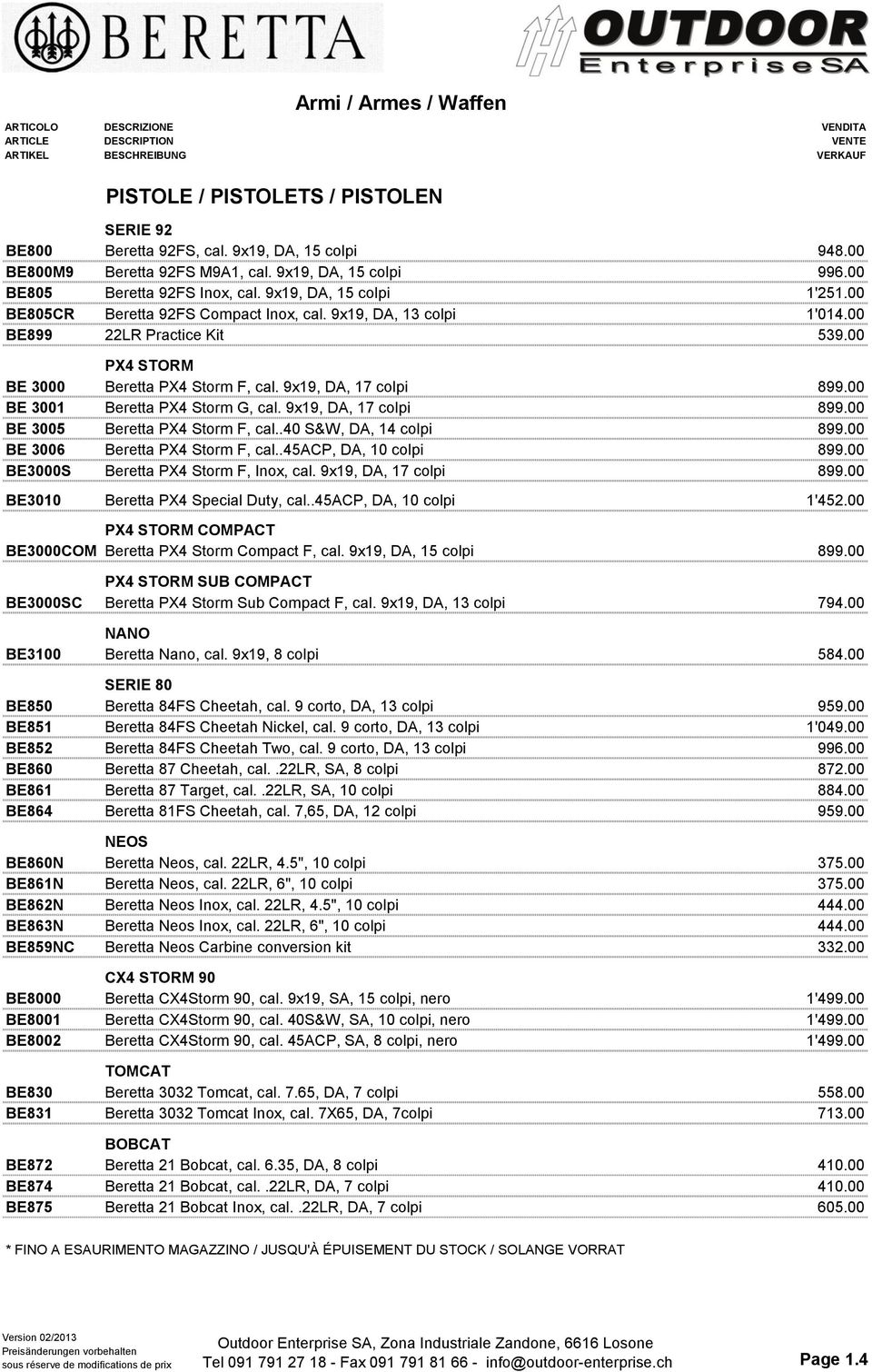 00 PX4 STORM BE 3000 Beretta PX4 Storm F, cal. 9x19, DA, 17 colpi 599.00 899.00 BE 3001 Beretta PX4 Storm G, cal. 9x19, DA, 17 colpi 599.00 899.00 BE 3005 Beretta PX4 Storm F, cal.