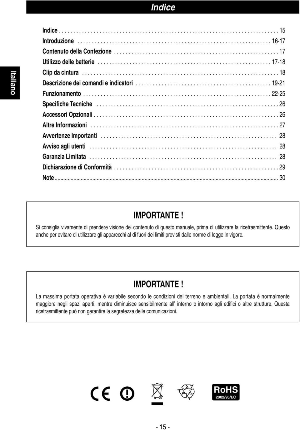 ................................................................... 18 Descrizione dei comandi e indicatori............................................... 19-21 Funzionamento.