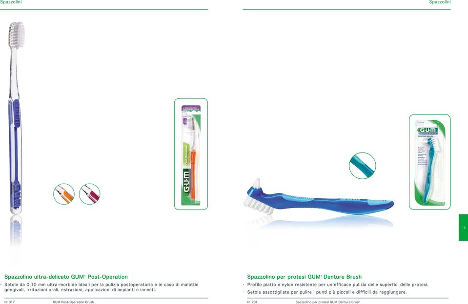 Spazzolino per protesi GUM Denture Brush Profilo piatto e nylon resistente per un efficace pulizia delle superfici delle protesi.