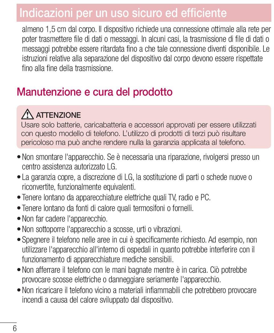 Le istruzioni relative alla separazione del dispositivo dal corpo devono essere rispettate fino alla fine della trasmissione.