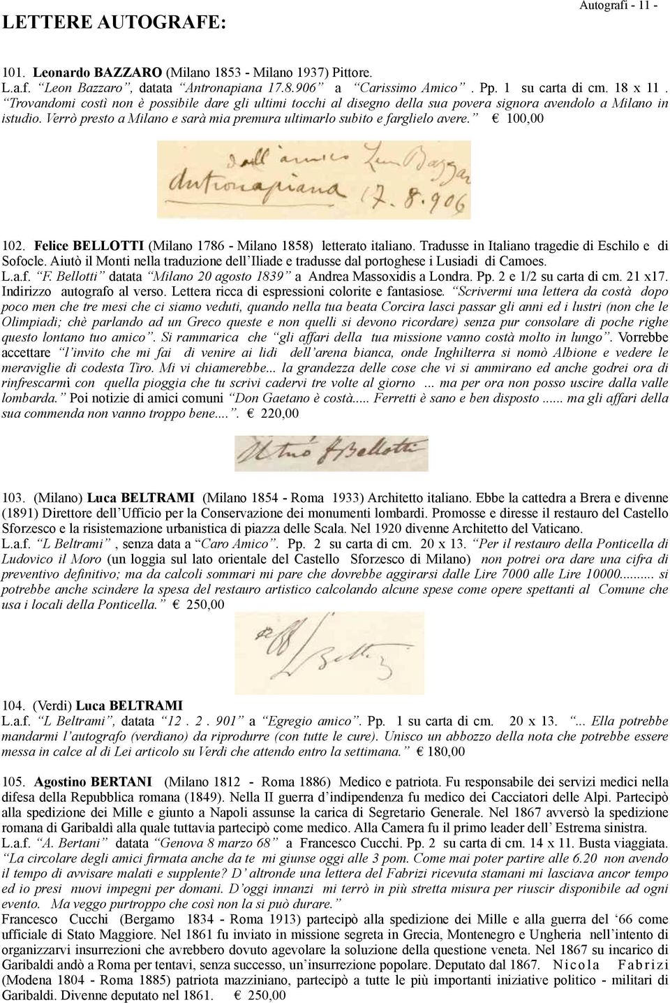 100,00 102. Felice BELLOTTI (Milano 1786 - Milano 1858) letterato italiano. Tradusse in Italiano tragedie di Eschilo e di Sofocle.