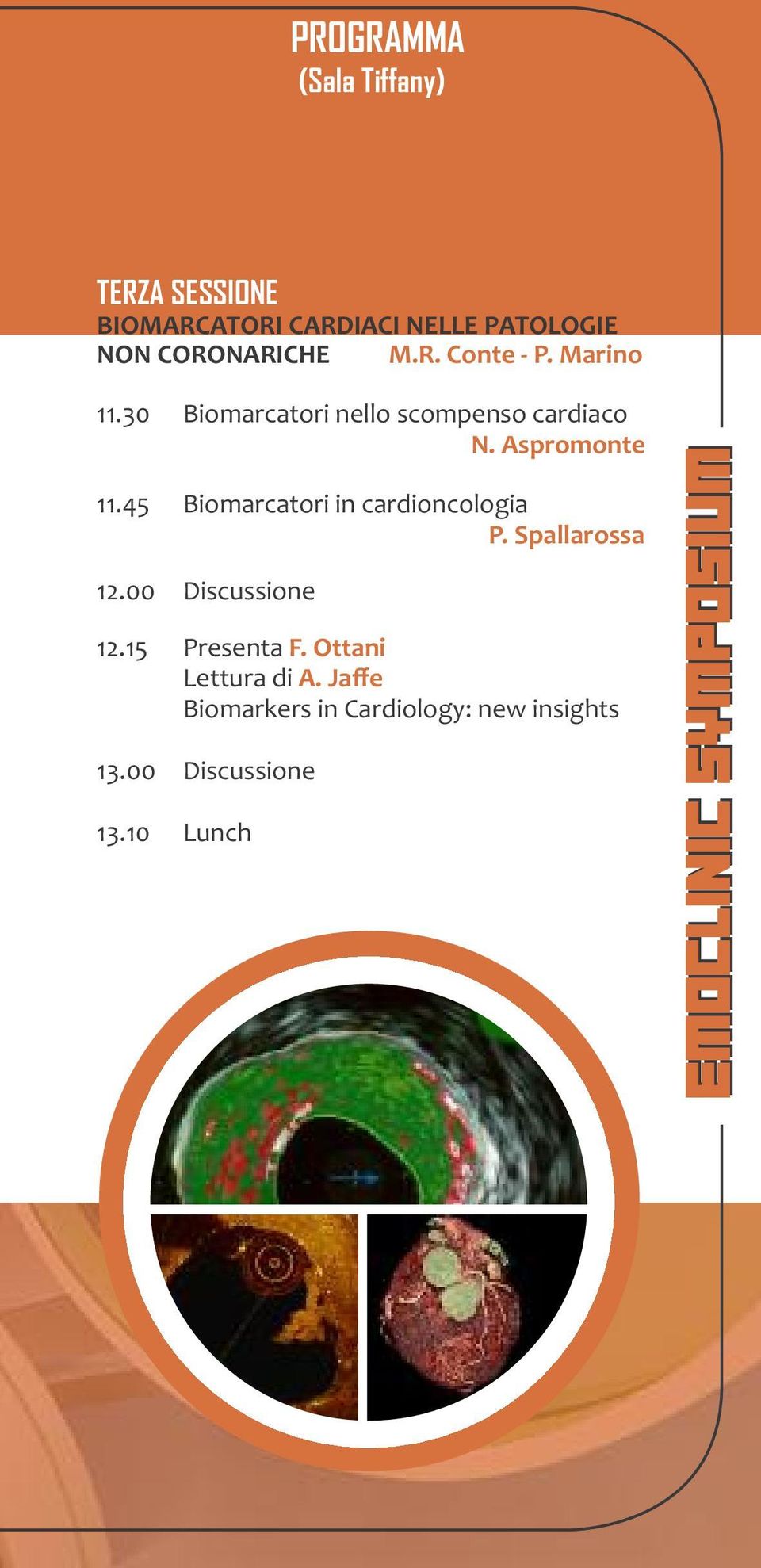 Aspromonte 11.45 Biomarcatori in cardioncologia P. Spallarossa 12.00 Discussione 12.