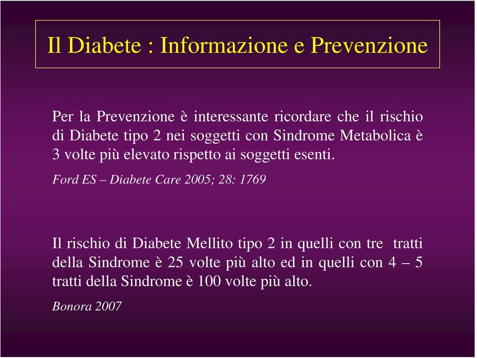 Ford ES Diabete Care 2005; 28: 1769 Il rischio di Diabete Mellito tipo 2 in quelli con tre tratti della