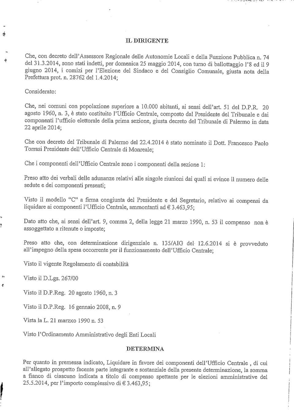 n. 876 del 1.4.014; Considerato; Che; nei comuni con popolazione superiore a 10.000 abitanti, ai sensi dell'art. 51 del D.P.R. 0 agosto I960, n.