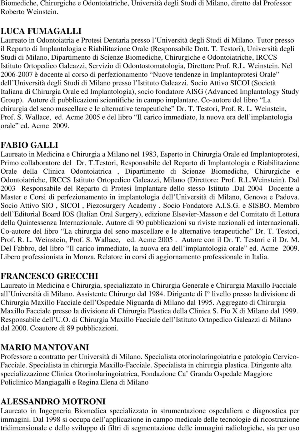 tor presso il Reparto di Implantologia e Riabilitazione Orale (Responsabile Dott. T.