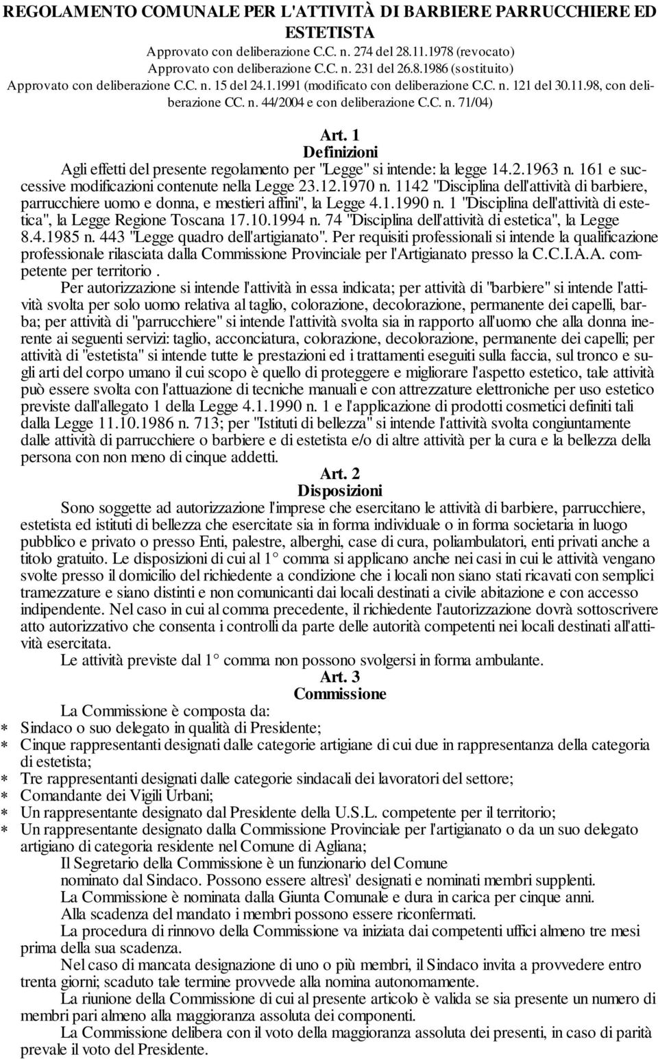 1 Definizioni Agli effetti del presente regolamento per "Legge" si intende: la legge 14.2.1963 n. 161 e successive modificazioni contenute nella Legge 23.12.1970 n.