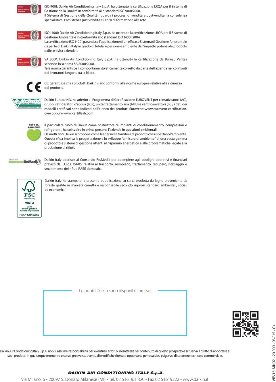 ISO 14001: Daikin Air Conditioning Italy S.p.A. ha ottenuto la certificazione LRQA per il Sistema di Gestione Ambientale in conformità allo standard ISO 14001:2004.