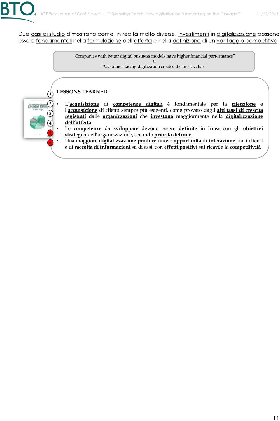 competenze digitali è fondamentale per la ritenzione e l acquisizione di clienti sempre più esigenti, come provato dagli alti tassi di crescita registrati dalle organizzazioni che investono