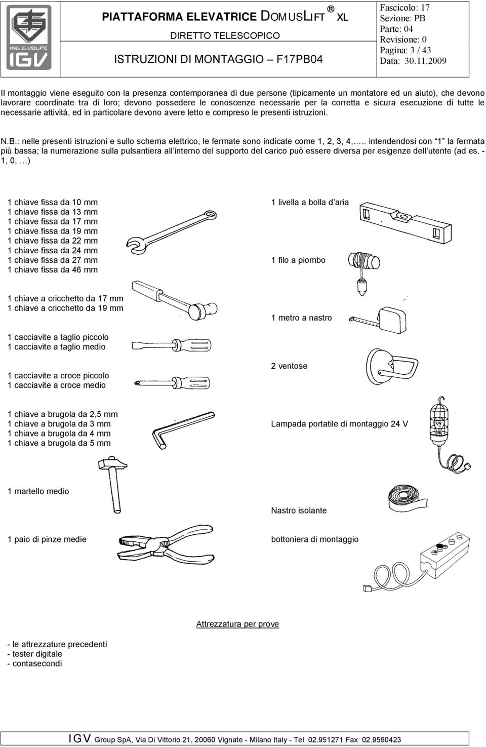 : nelle presenti istruzioni e sullo schema elettrico, le fermate sono indicate come 1, 2, 3, 4,.